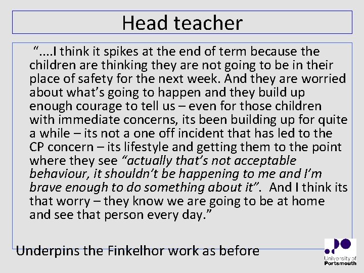 Head teacher “. . I think it spikes at the end of term because