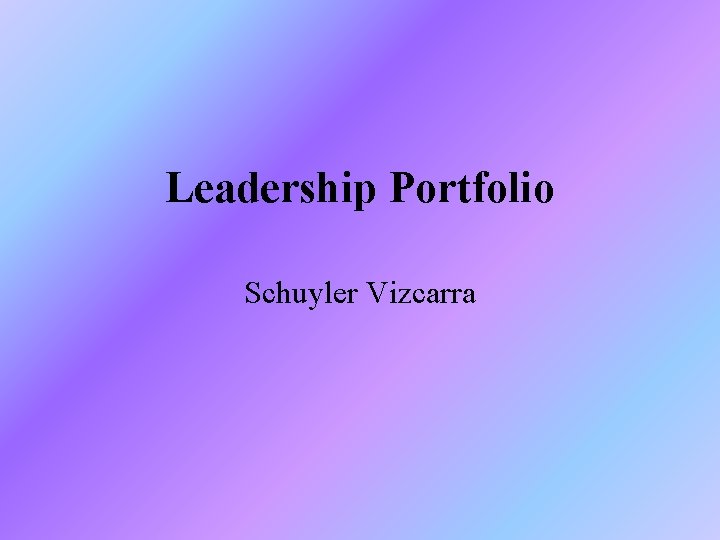 Leadership Portfolio Schuyler Vizcarra 