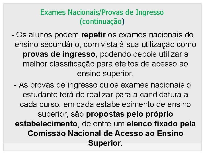 Exames Nacionais/Provas de Ingresso (continuação) - Os alunos podem repetir os exames nacionais do