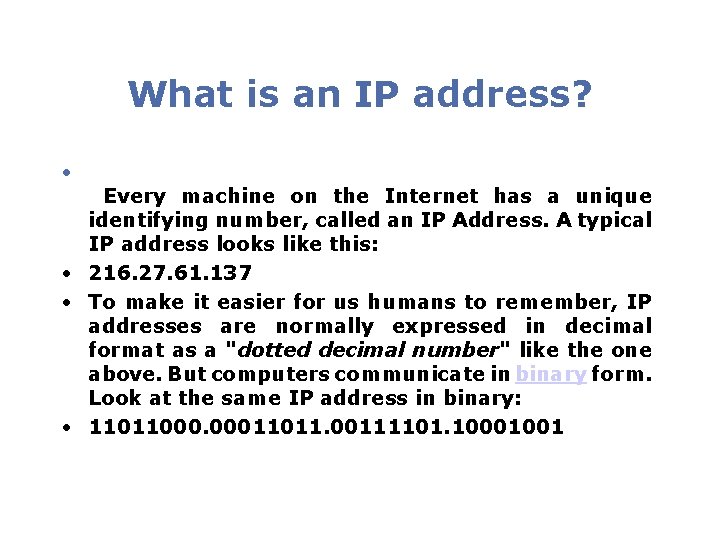 What is an IP address? • Every machine on the Internet has a unique What is an IP address? • Every machine on the Internet has a unique
