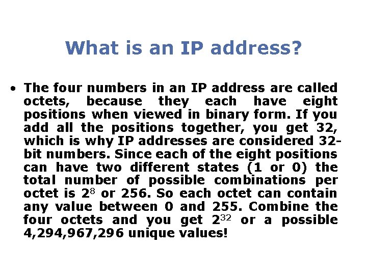 What is an IP address? • The four numbers in an IP address are What is an IP address? • The four numbers in an IP address are
