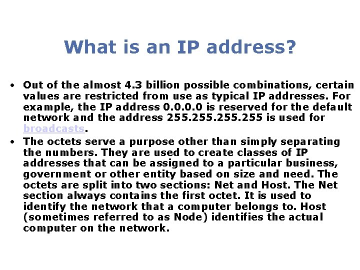What is an IP address? • Out of the almost 4. 3 billion possible What is an IP address? • Out of the almost 4. 3 billion possible
