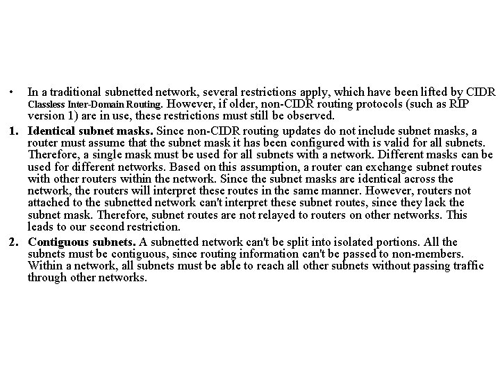 • In a traditional subnetted network, several restrictions apply, which have been lifted • In a traditional subnetted network, several restrictions apply, which have been lifted