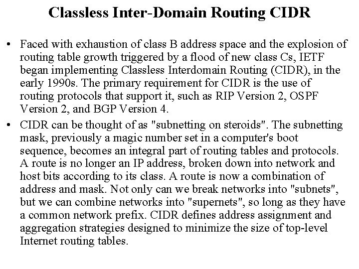 Classless Inter-Domain Routing CIDR • Faced with exhaustion of class B address space and Classless Inter-Domain Routing CIDR • Faced with exhaustion of class B address space and