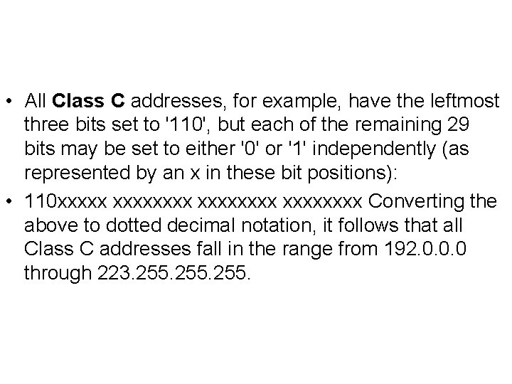 • All Class C addresses, for example, have the leftmost three bits set • All Class C addresses, for example, have the leftmost three bits set