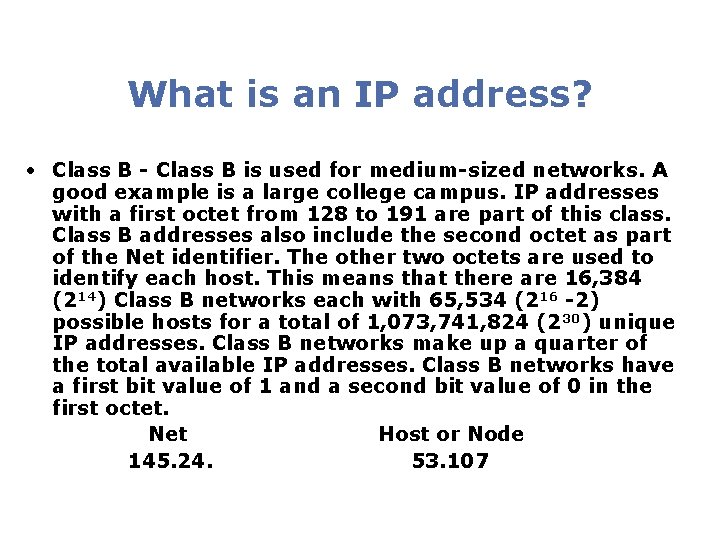 What is an IP address? • Class B - Class B is used for What is an IP address? • Class B - Class B is used for