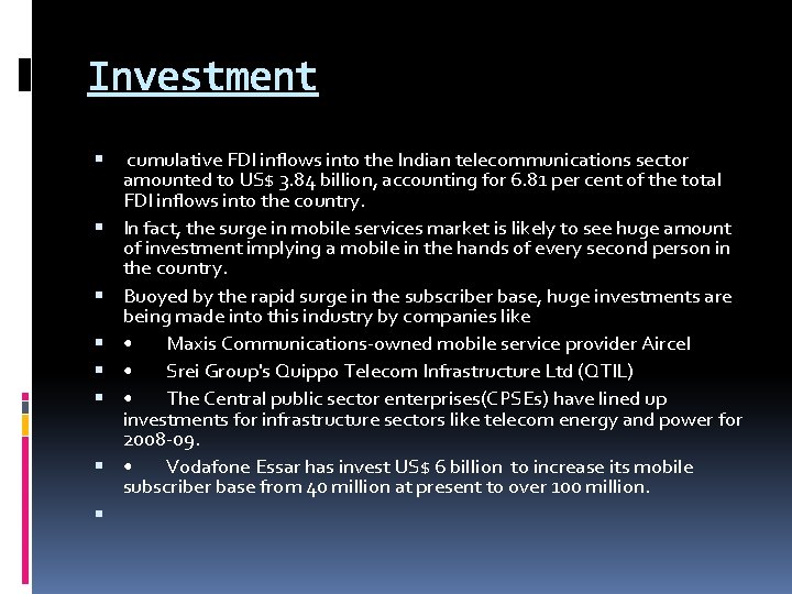 Investment cumulative FDI inflows into the Indian telecommunications sector amounted to US$ 3. 84