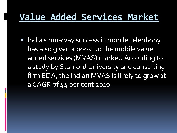 Value Added Services Market India's runaway success in mobile telephony has also given a