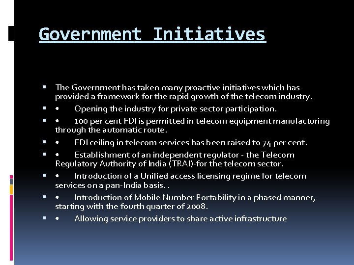 Government Initiatives The Government has taken many proactive initiatives which has provided a framework
