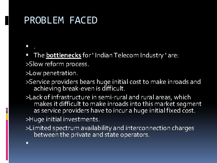 PROBLEM FACED . The bottlenecks for ' Indian Telecom Industry ' are: >Slow reform