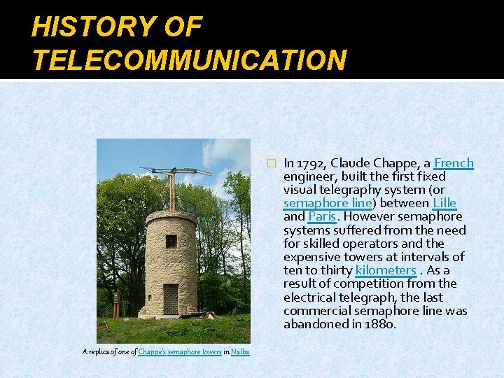 HISTORY OF TELECOMMUNICATION � A replica of one of Chappe's semaphore towers in Nalba