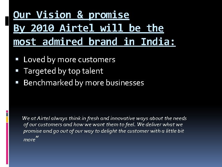 Our Vision & promise By 2010 Airtel will be the most admired brand in