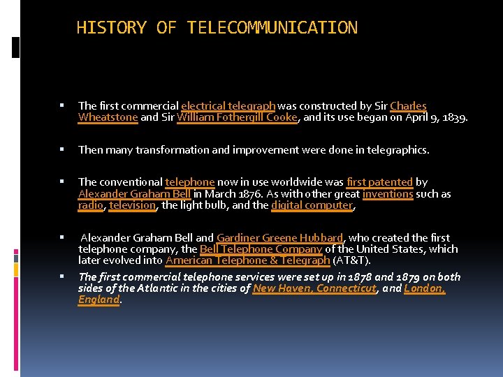 HISTORY OF TELECOMMUNICATION The first commercial electrical telegraph was constructed by Sir Charles Wheatstone