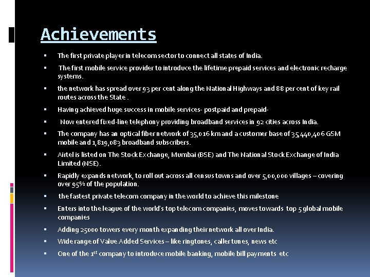 Achievements The first private player in telecom sector to connect all states of India.