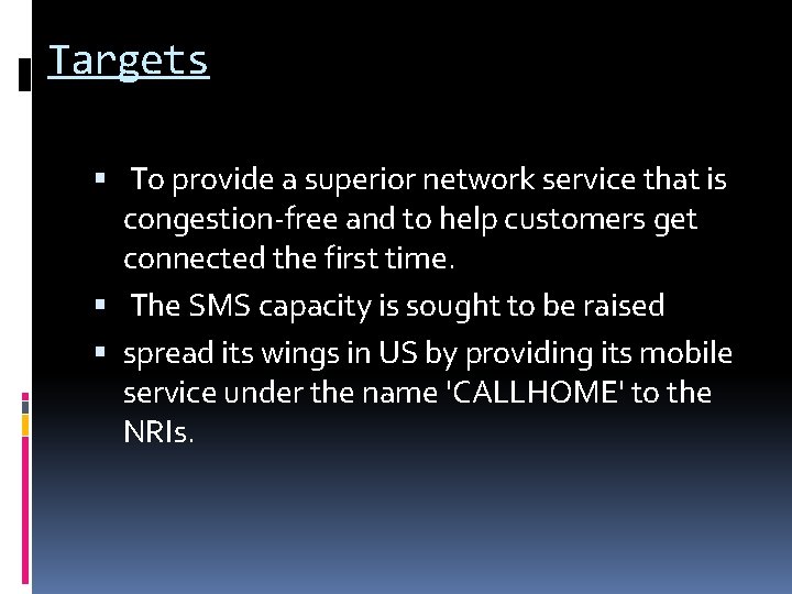 Targets To provide a superior network service that is congestion-free and to help customers