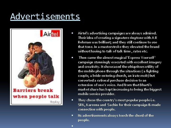 Advertisements Airtel’s advertising campaigns are always admired. Their idea of creating a signature ringtone