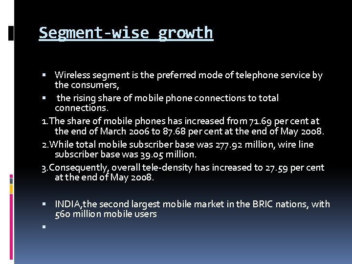 Segment-wise growth Wireless segment is the preferred mode of telephone service by the consumers,