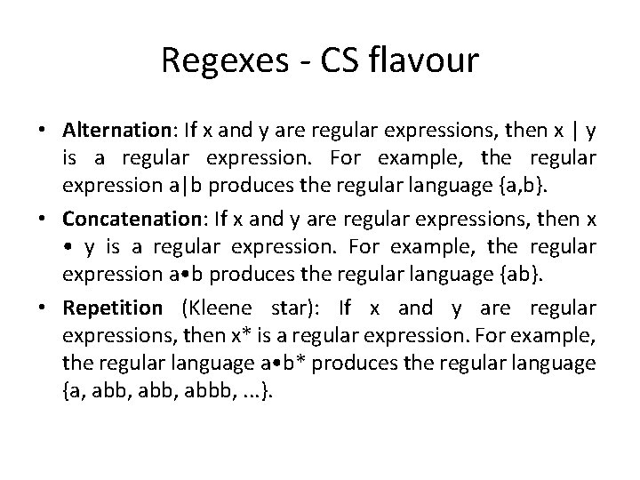 Regexes - CS flavour • Alternation: If x and y are regular expressions, then