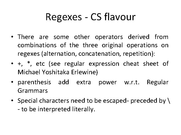 Regexes - CS flavour • There are some other operators derived from combinations of