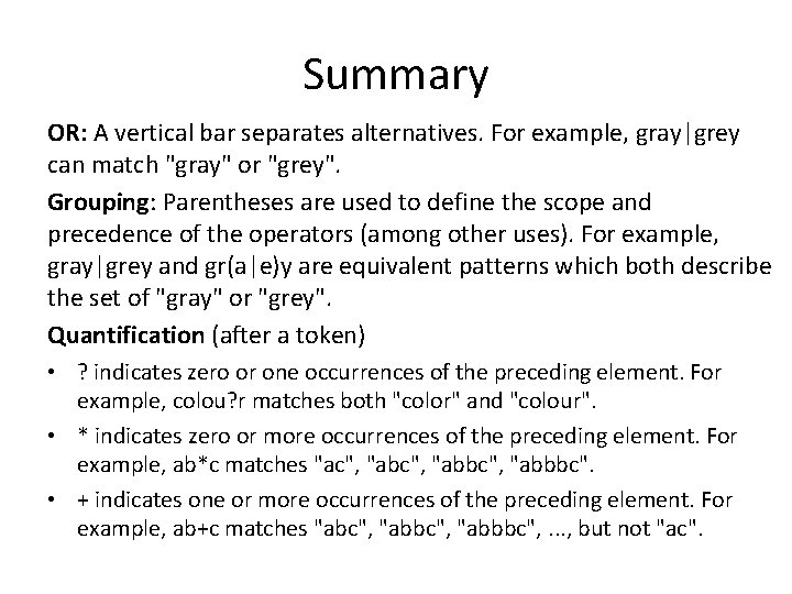 Summary OR: A vertical bar separates alternatives. For example, gray|grey can match "gray" or