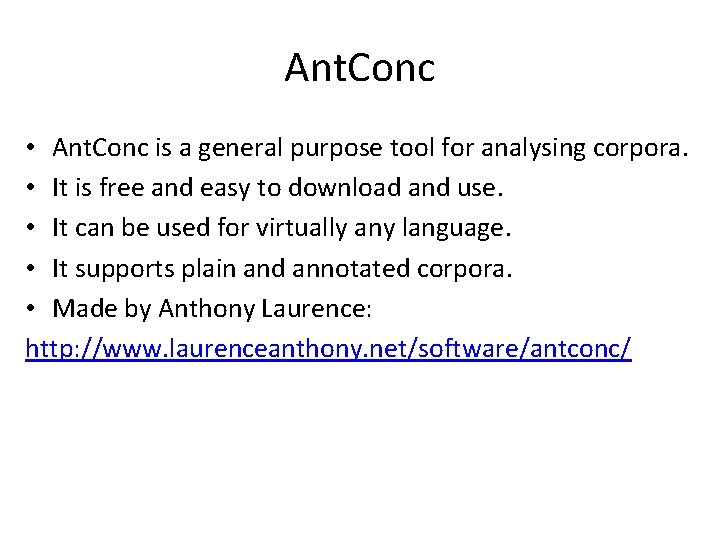 Ant. Conc • Ant. Conc is a general purpose tool for analysing corpora. •