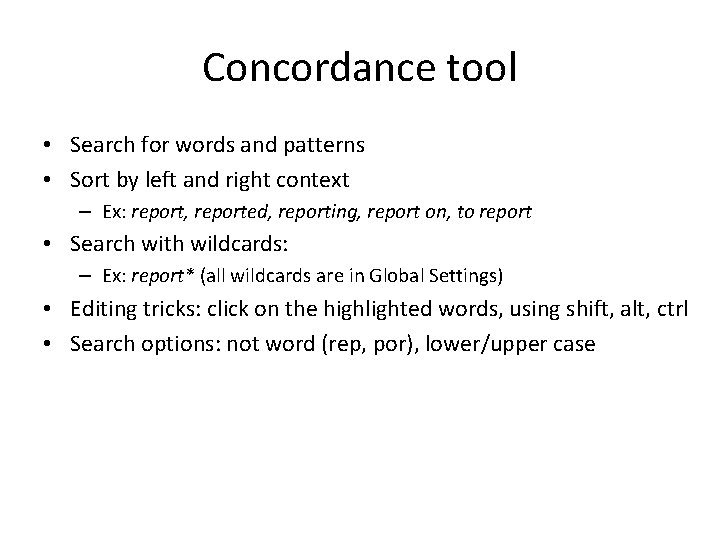 Concordance tool • Search for words and patterns • Sort by left and right