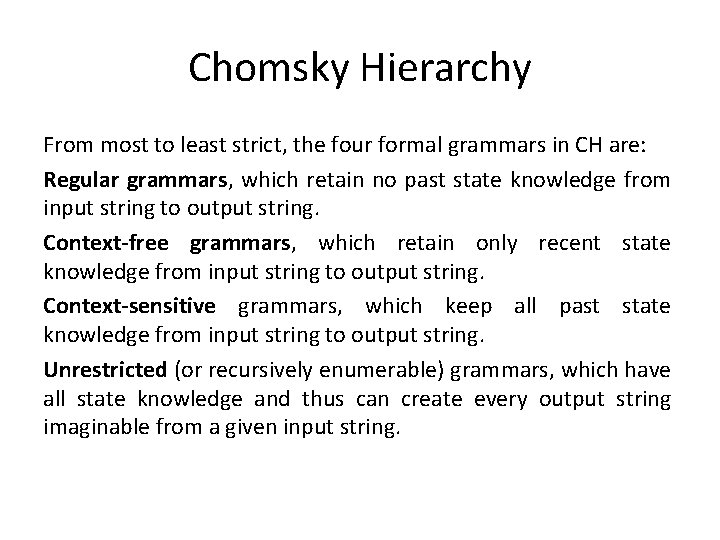 Chomsky Hierarchy From most to least strict, the four formal grammars in CH are: