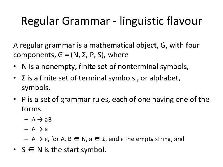Regular Grammar - linguistic flavour A regular grammar is a mathematical object, G, with