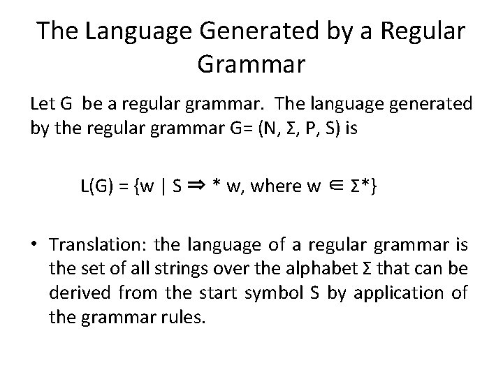 The Language Generated by a Regular Grammar Let G be a regular grammar. The
