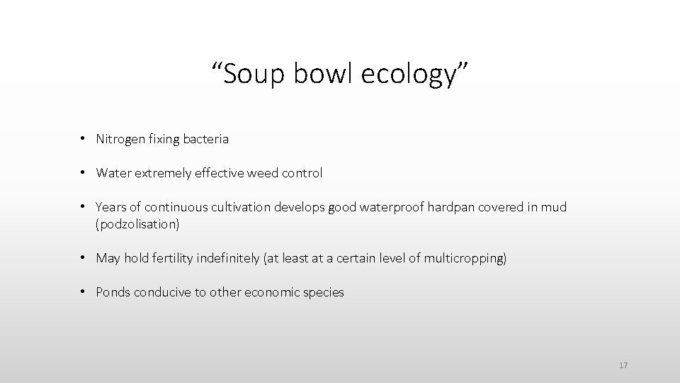 “Soup bowl ecology” • Nitrogen fixing bacteria • Water extremely effective weed control •