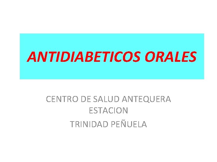 ANTIDIABETICOS ORALES CENTRO DE SALUD ANTEQUERA ESTACION TRINIDAD PEÑUELA 