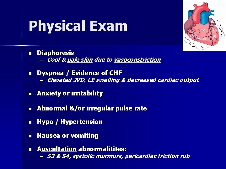 Physical Exam n Diaphoresis – Cool & pale skin due to vasoconstriction n Dyspnea