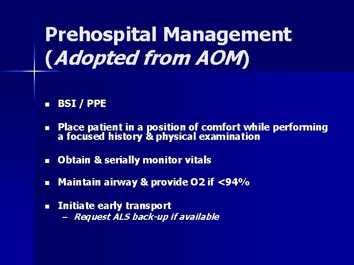 Prehospital Management (Adopted from AOM) n BSI / PPE n Place patient in a
