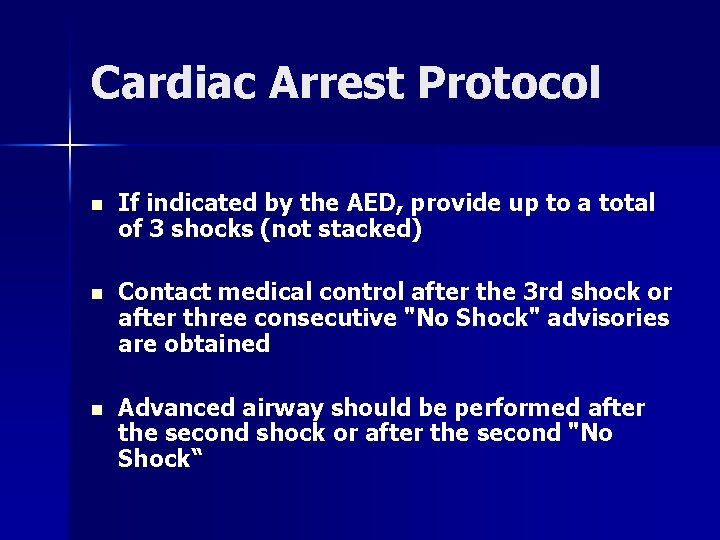 Cardiac Arrest Protocol n If indicated by the AED, provide up to a total