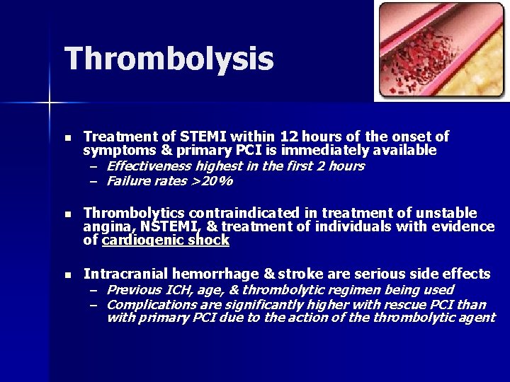 Thrombolysis n Treatment of STEMI within 12 hours of the onset of symptoms &