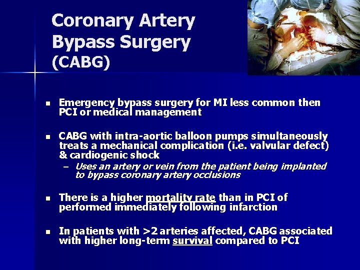 Coronary Artery Bypass Surgery (CABG) n Emergency bypass surgery for MI less common then