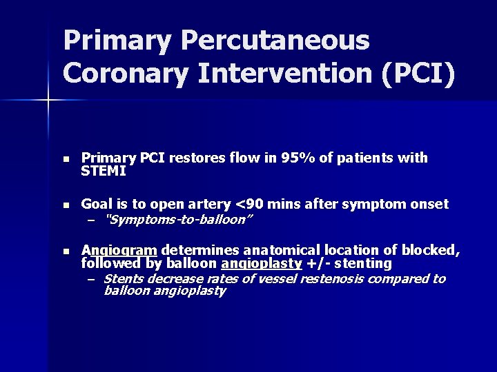 Primary Percutaneous Coronary Intervention (PCI) n Primary PCI restores flow in 95% of patients