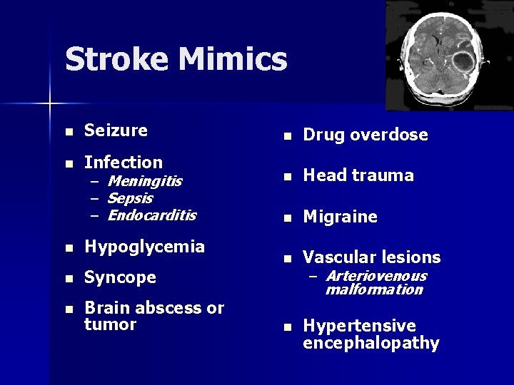 Stroke Mimics n Seizure n Infection – Meningitis – Sepsis – Endocarditis n Hypoglycemia