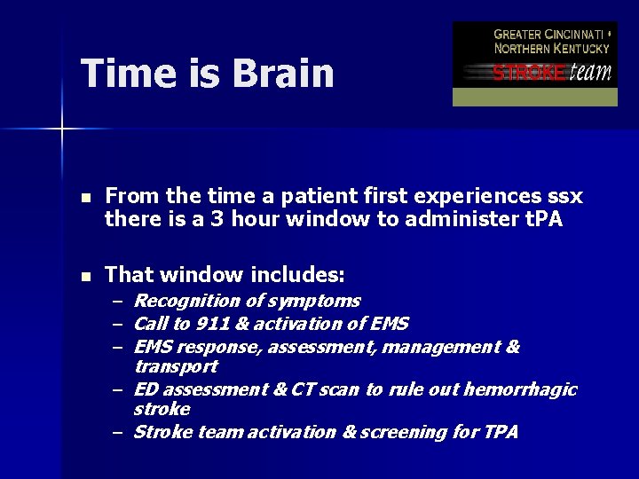 Time is Brain n From the time a patient first experiences ssx there is