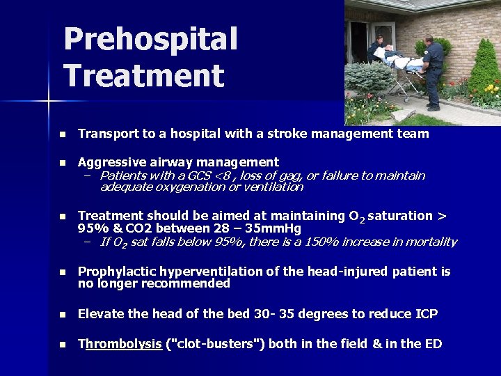 Prehospital Treatment n Transport to a hospital with a stroke management team n Aggressive