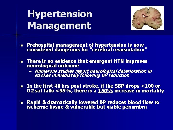 Hypertension Management n Prehospital management of hypertension is now considered dangerous for “cerebral resuscitation”