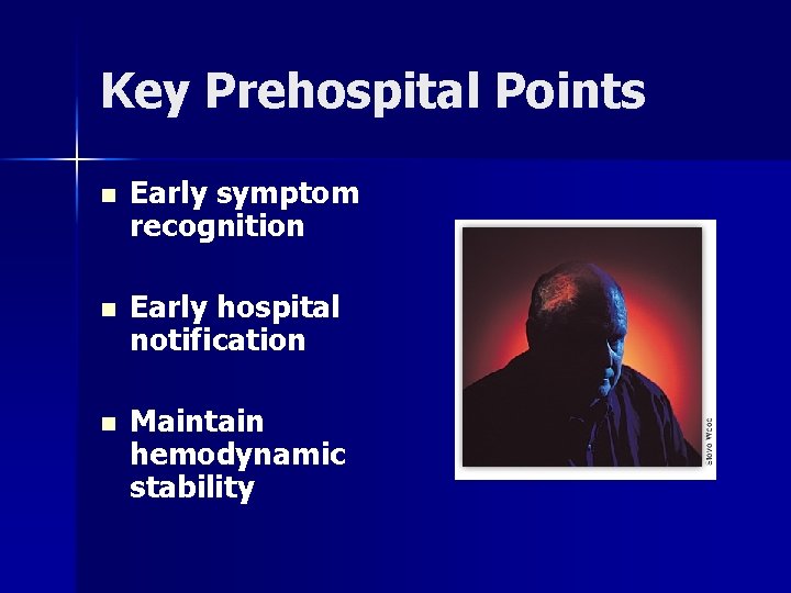 Key Prehospital Points n Early symptom recognition n Early hospital notification n Maintain hemodynamic