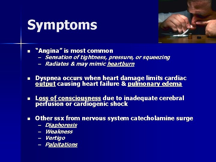 Symptoms n “Angina” is most common – Sensation of tightness, pressure, or squeezing –