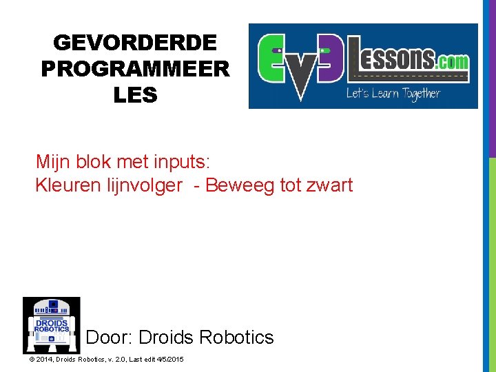 GEVORDERDE PROGRAMMEER LES Mijn blok met inputs: Kleuren lijnvolger - Beweeg tot zwart Door: