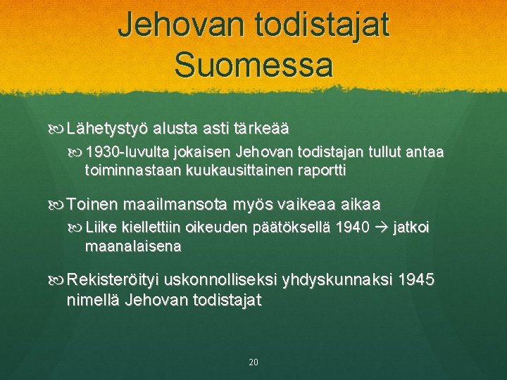 Jehovan todistajat Suomessa Lähetystyö alusta asti tärkeää 1930 -luvulta jokaisen Jehovan todistajan tullut antaa