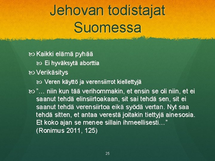 Jehovan todistajat Suomessa Kaikki elämä pyhää Ei hyväksytä aborttia Verikäsitys Veren käyttö ja verensiirrot