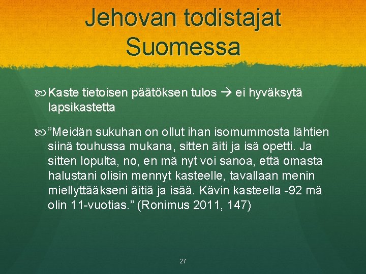 Jehovan todistajat Suomessa Kaste tietoisen päätöksen tulos ei hyväksytä lapsikastetta ”Meidän sukuhan on ollut