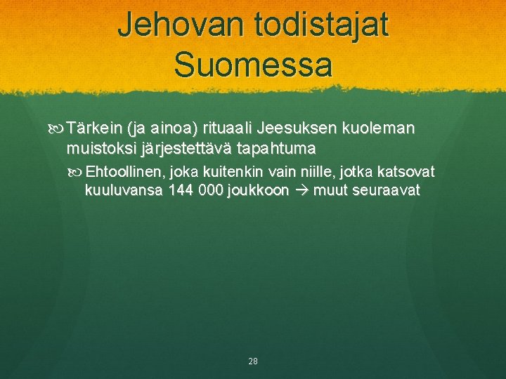 Jehovan todistajat Suomessa Tärkein (ja ainoa) rituaali Jeesuksen kuoleman muistoksi järjestettävä tapahtuma Ehtoollinen, joka