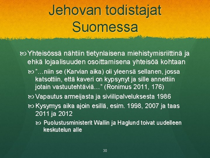 Jehovan todistajat Suomessa Yhteisössä nähtiin tietynlaisena miehistymisriittinä ja ehkä lojaalisuuden osoittamisena yhteisöä kohtaan ”…niin