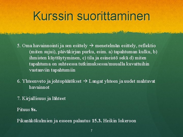 Kurssin suorittaminen 5. Oma havainnointi ja sen esittely menetelmän esittely, reflektio (miten sujui), päiväkirjan
